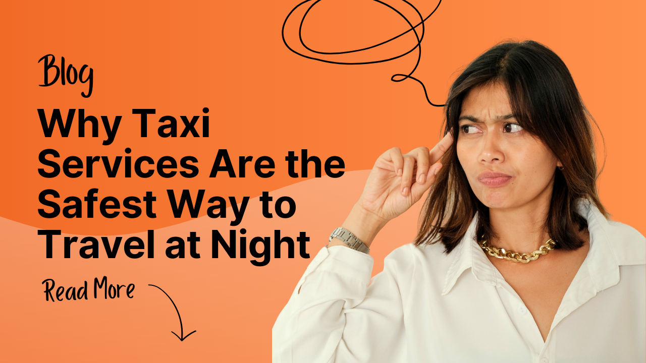 Why Taxi Services Are the Safest Way to Travel at Night